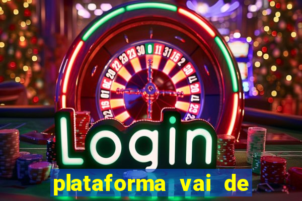 plataforma vai de bet gusttavo lima